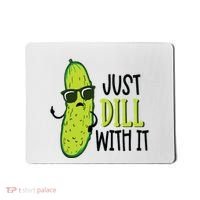 Dill Pickle Dill With It Deal With It Mousepad thumb 0