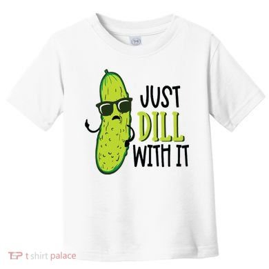 Dill Pickle Dill With It Deal With It Toddler T-Shirt