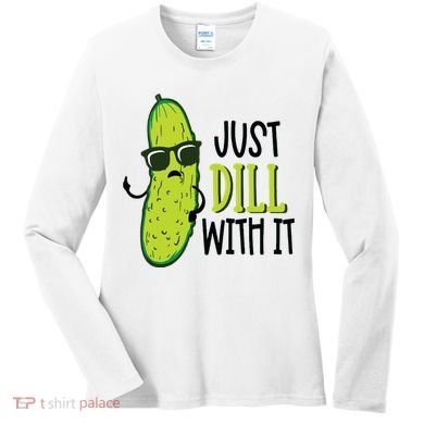 Dill Pickle Dill With It Deal With It Women's Long Sleeve Shirt