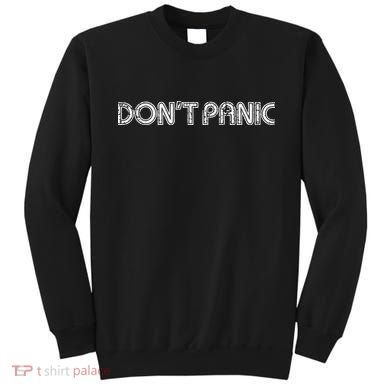 Dont Panic Sweatshirt