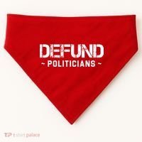 Defund Politicians Defund The Government USA-Made Doggie Bandana thumb 0