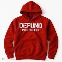 Defund Politicians Defund The Government Hoodie thumb 0