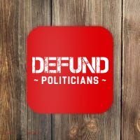 Defund Politicians Defund The Government Coaster thumb 0