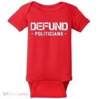 Defund Politicians Defund The Government Baby Bodysuit thumb 0