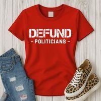 Defund Politicians Defund The Government Women's T-Shirt thumb 3