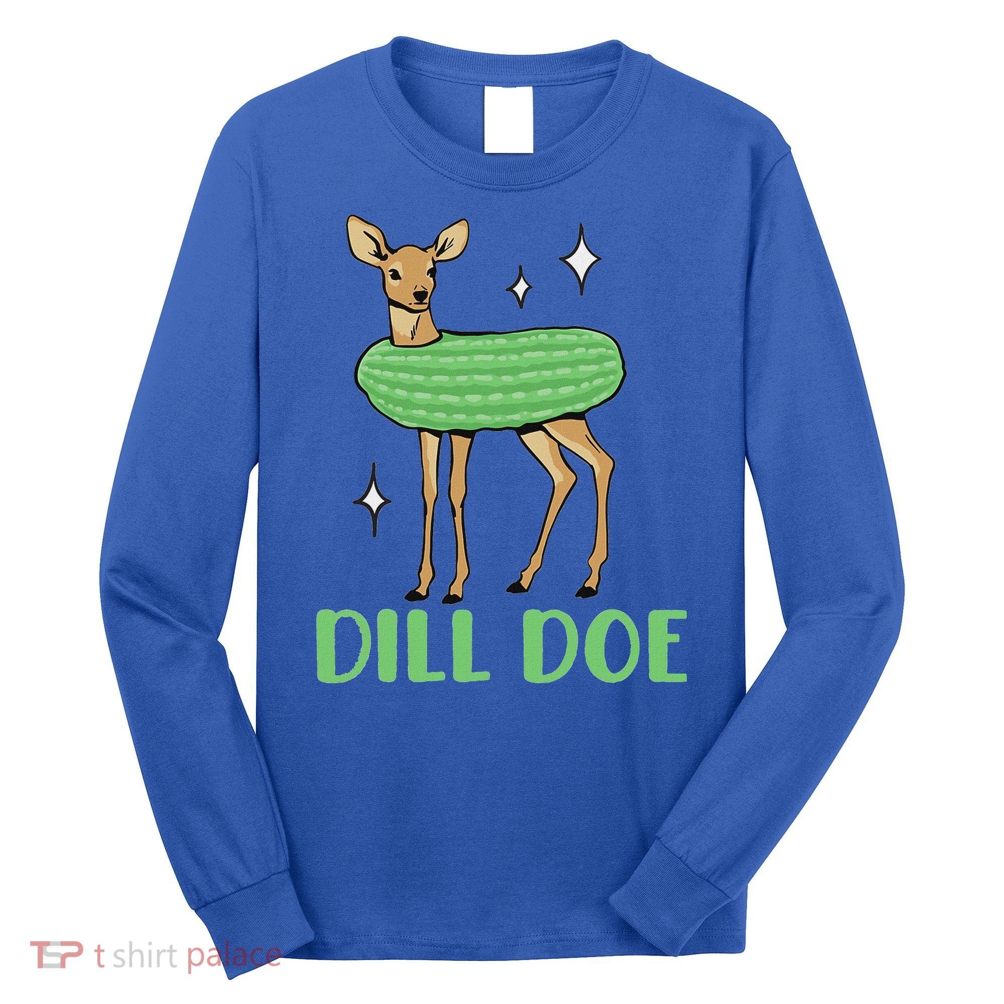 Dill Pickle Dill Doe Dark Inappropriate Offensive Long Sleeve Shirt