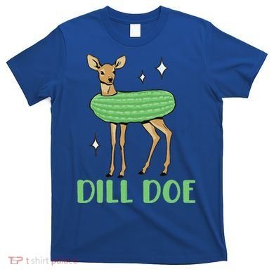 Dill Pickle Dill Doe Dark Inappropriate Offensive T-Shirt