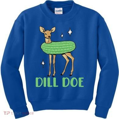 Dill Pickle Dill Doe Dark Inappropriate Offensive Kids Sweatshirt