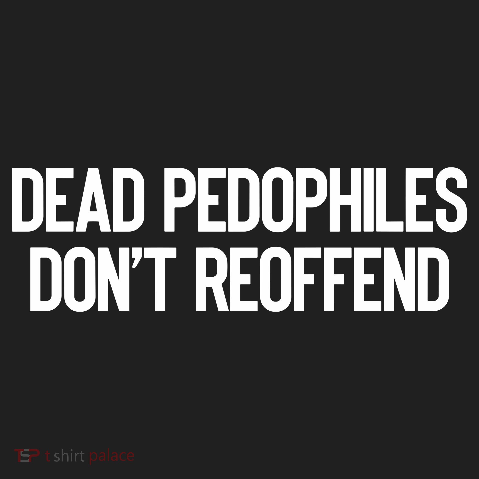 Dead Pedophiles DonT Reoffend Women's Sweatshirt