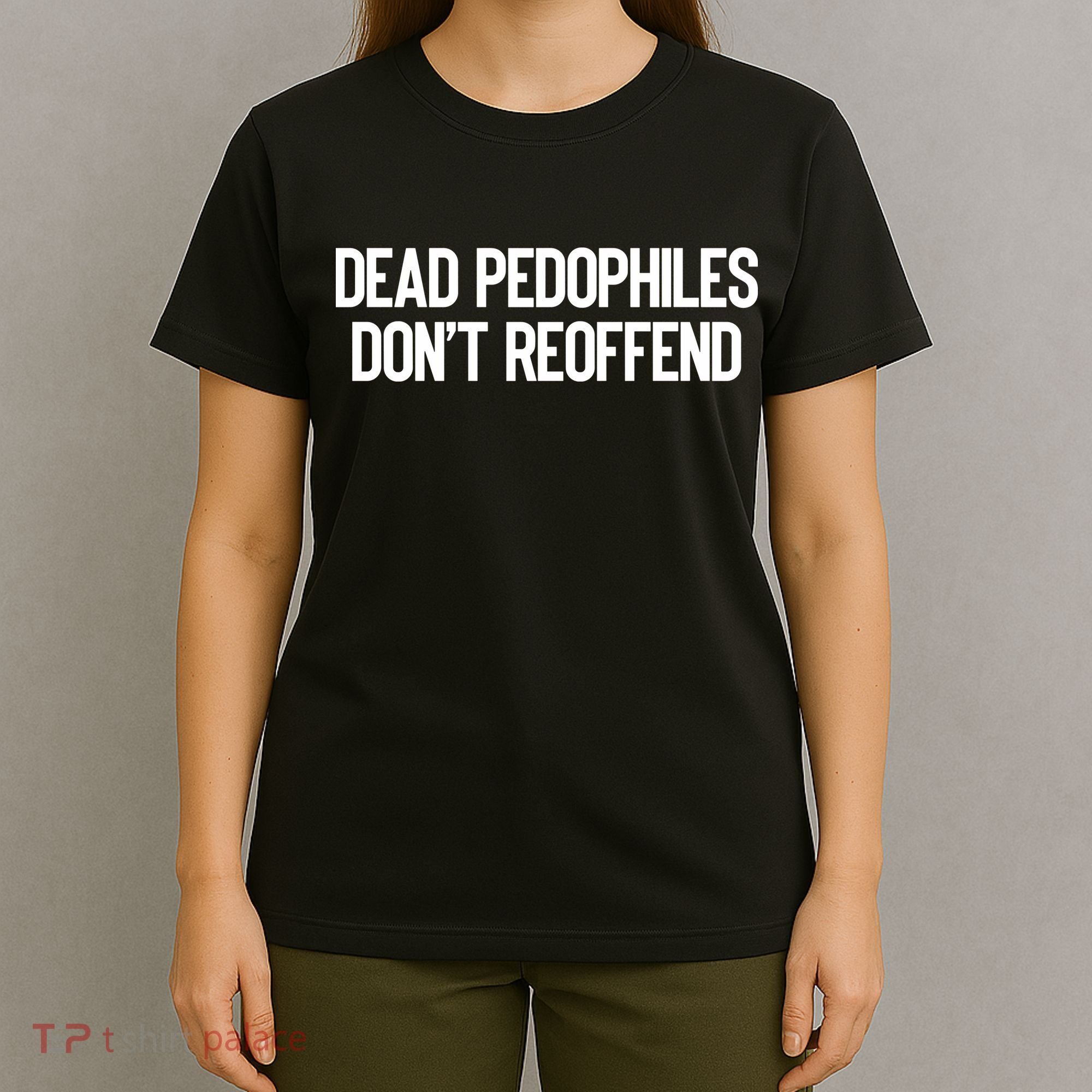 Dead Pedophiles DonT Reoffend T-Shirt