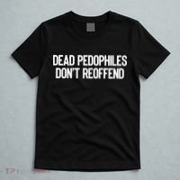Dead Pedophiles DonT Reoffend T-Shirt thumb 5