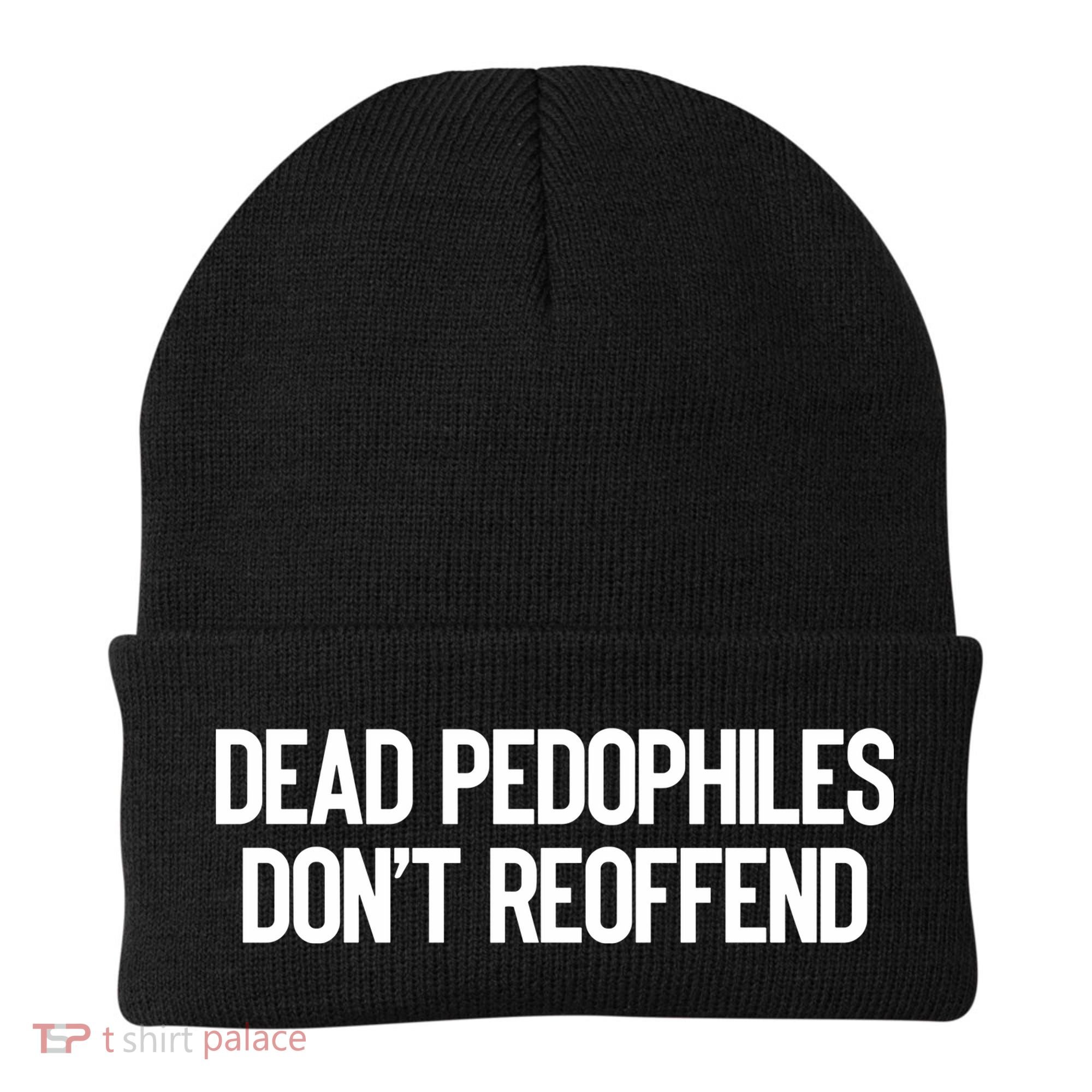 Dead Pedophiles DonT Reoffend Beanie
