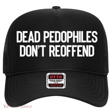 Dead Pedophiles DonT Reoffend Hat