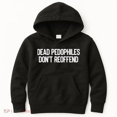 Dead Pedophiles DonT Reoffend Kids Hoodie