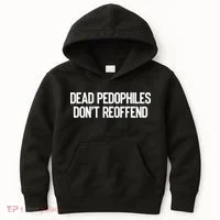 Dead Pedophiles DonT Reoffend Kids Hoodie thumb 0