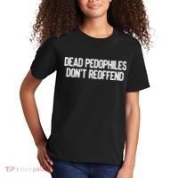 Dead Pedophiles DonT Reoffend Kids T-Shirt thumb 2