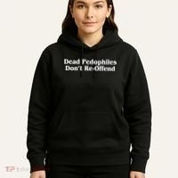 Dead Pedophiles DonT Reoffend Hoodie thumb 5