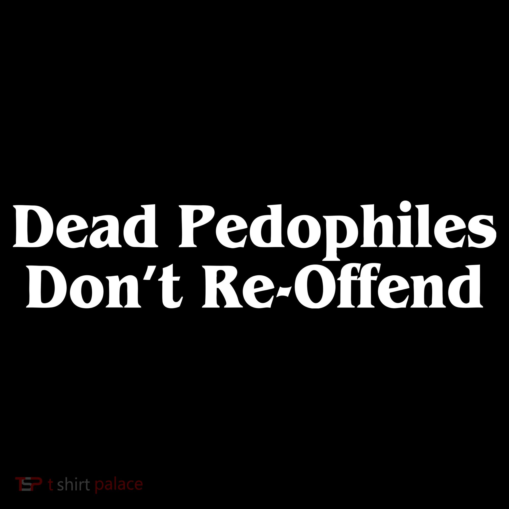 Dead Pedophiles DonT Reoffend Hoodie