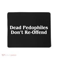 Dead Pedophiles DonT Reoffend Mousepad thumb 0