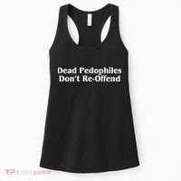 Dead Pedophiles DonT Reoffend Women's Tank Top thumb 0