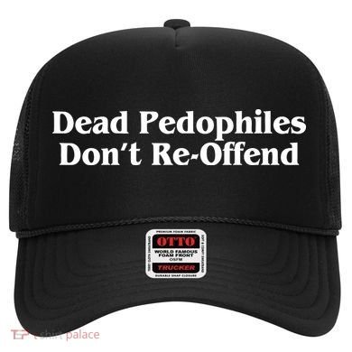 Dead Pedophiles DonT Reoffend Hat