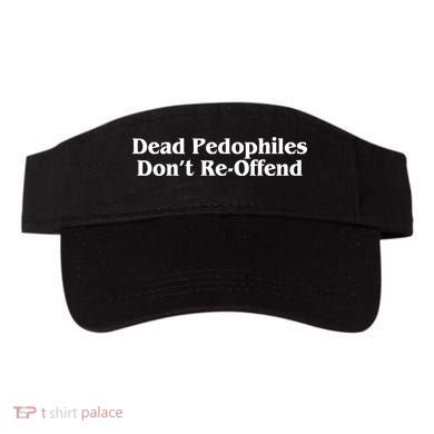 Dead Pedophiles DonT Reoffend Visor