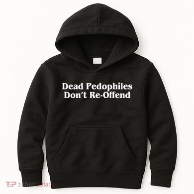 Dead Pedophiles DonT Reoffend Kids Hoodie