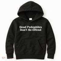 Dead Pedophiles DonT Reoffend Kids Hoodie thumb 0