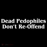 Dead Pedophiles DonT Reoffend Kids T-Shirt thumb 4