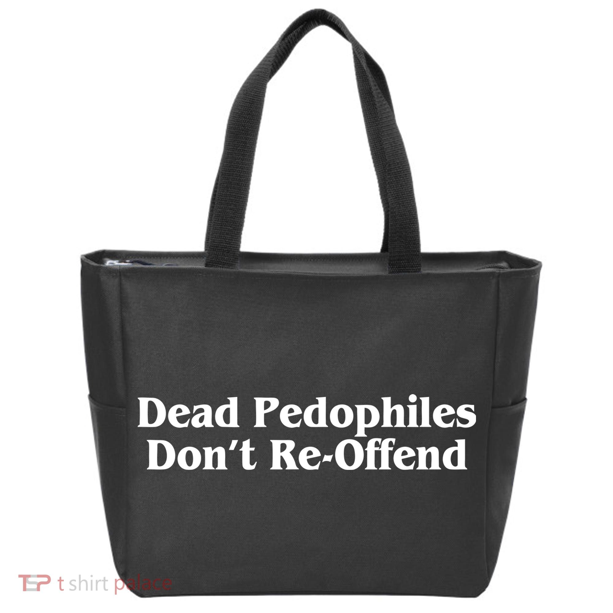 Dead Pedophiles DonT Reoffend Tote Bag