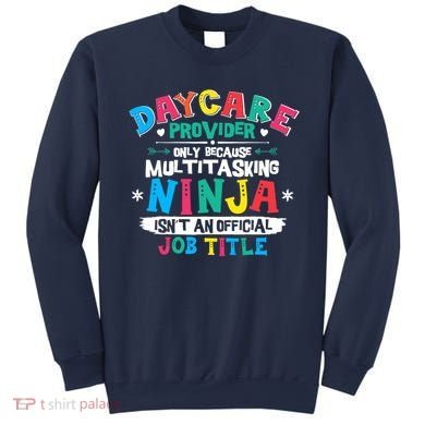 Daycare Provider Funny Ninja Teacher Appreciation Wo Sweatshirt