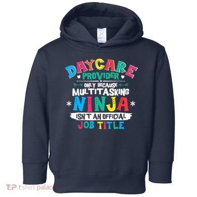 Daycare Provider Funny Ninja Teacher Appreciation Wo Toddler Hoodie