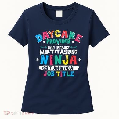 Daycare Provider Funny Ninja Teacher Appreciation Wo Women's T-Shirt