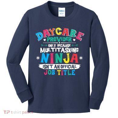 Daycare Provider Funny Ninja Teacher Appreciation Wo Kids Long Sleeve Shirt