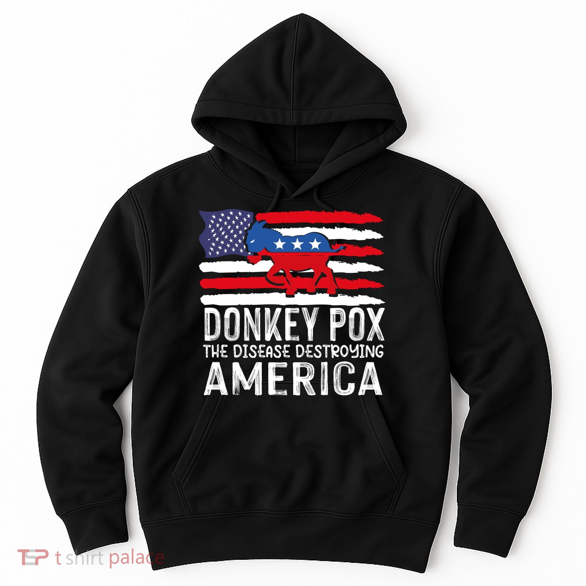 Donkey Pox Funny Anti Democrat Hoodie