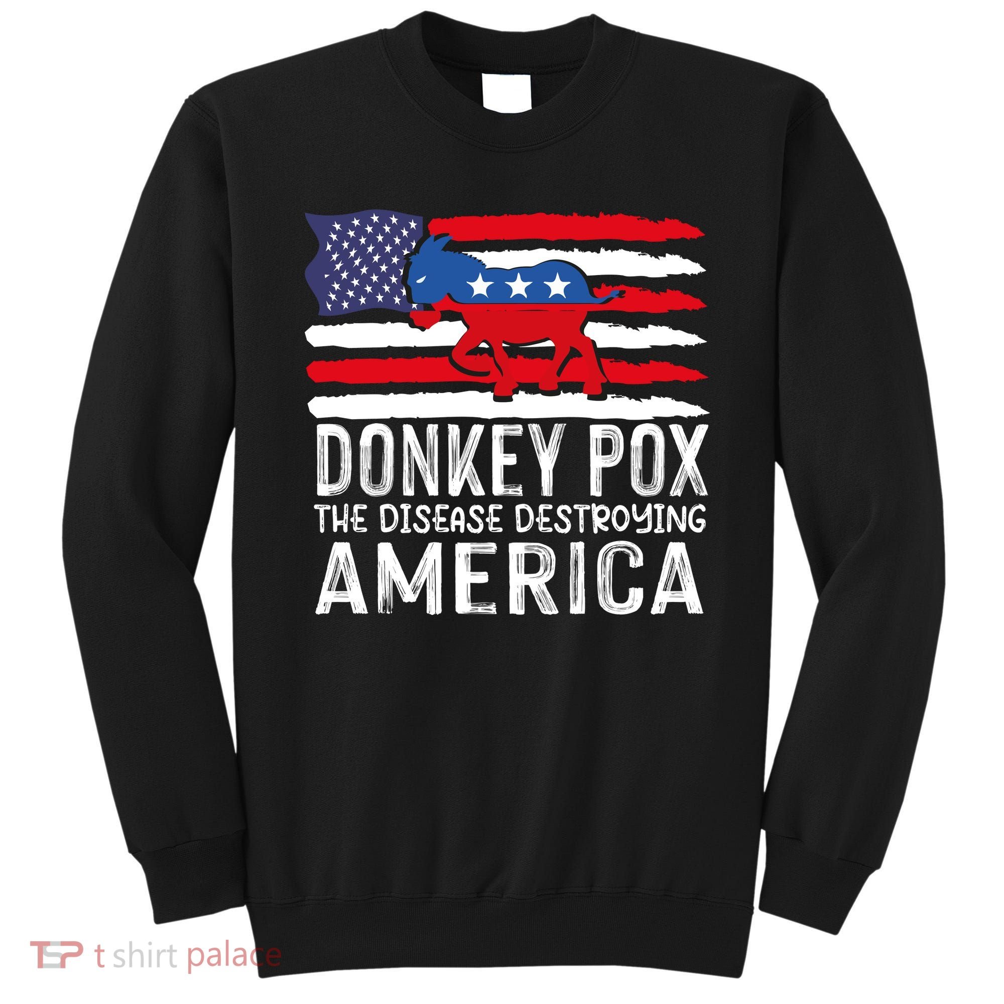 Donkey Pox Funny Anti Democrat Sweatshirt
