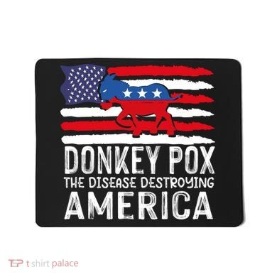 Donkey Pox Funny Anti Democrat Mousepad