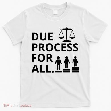 Due Process For All T-Shirt