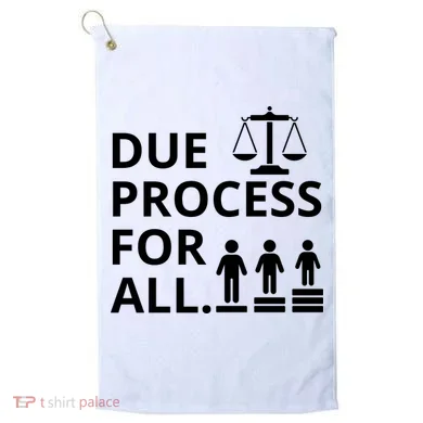 Due Process For All Golf Towel