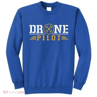 Drone Pilot Funny Quadrotor Drone Pilot Drones Gift Sweatshirt