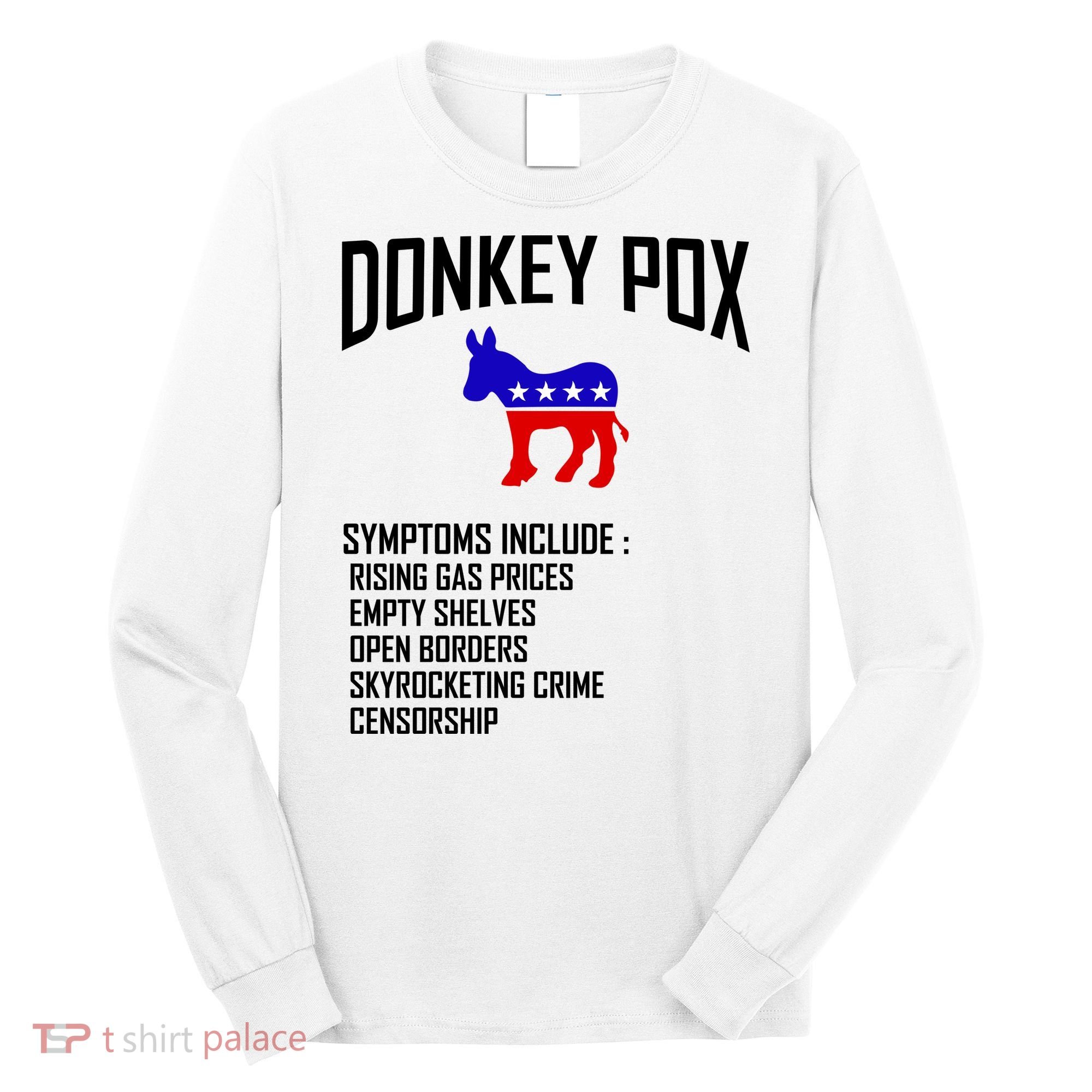 Donkey Pox Funny Symptoms Political Anti Biden Long Sleeve Shirt
