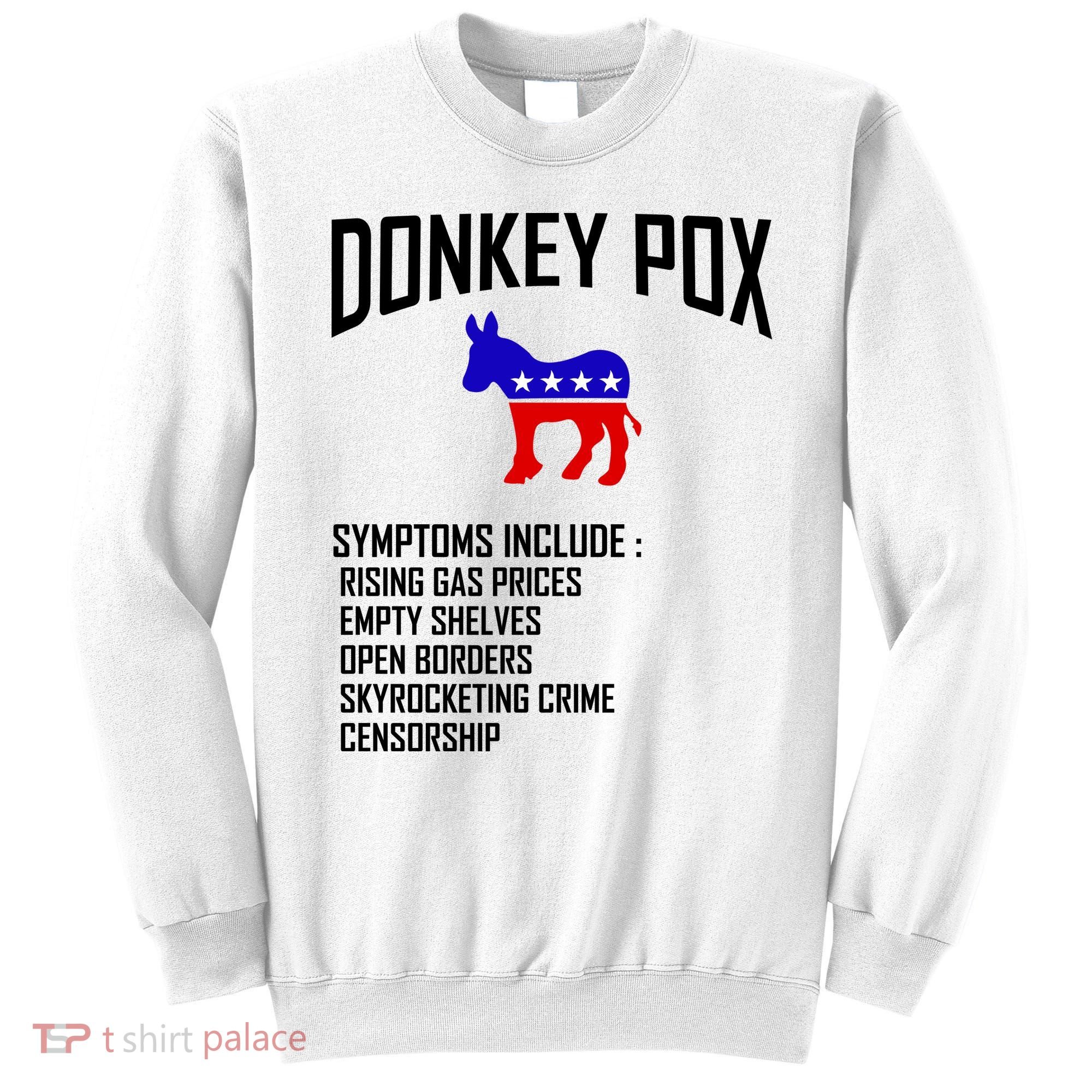Donkey Pox Funny Symptoms Political Anti Biden Sweatshirt
