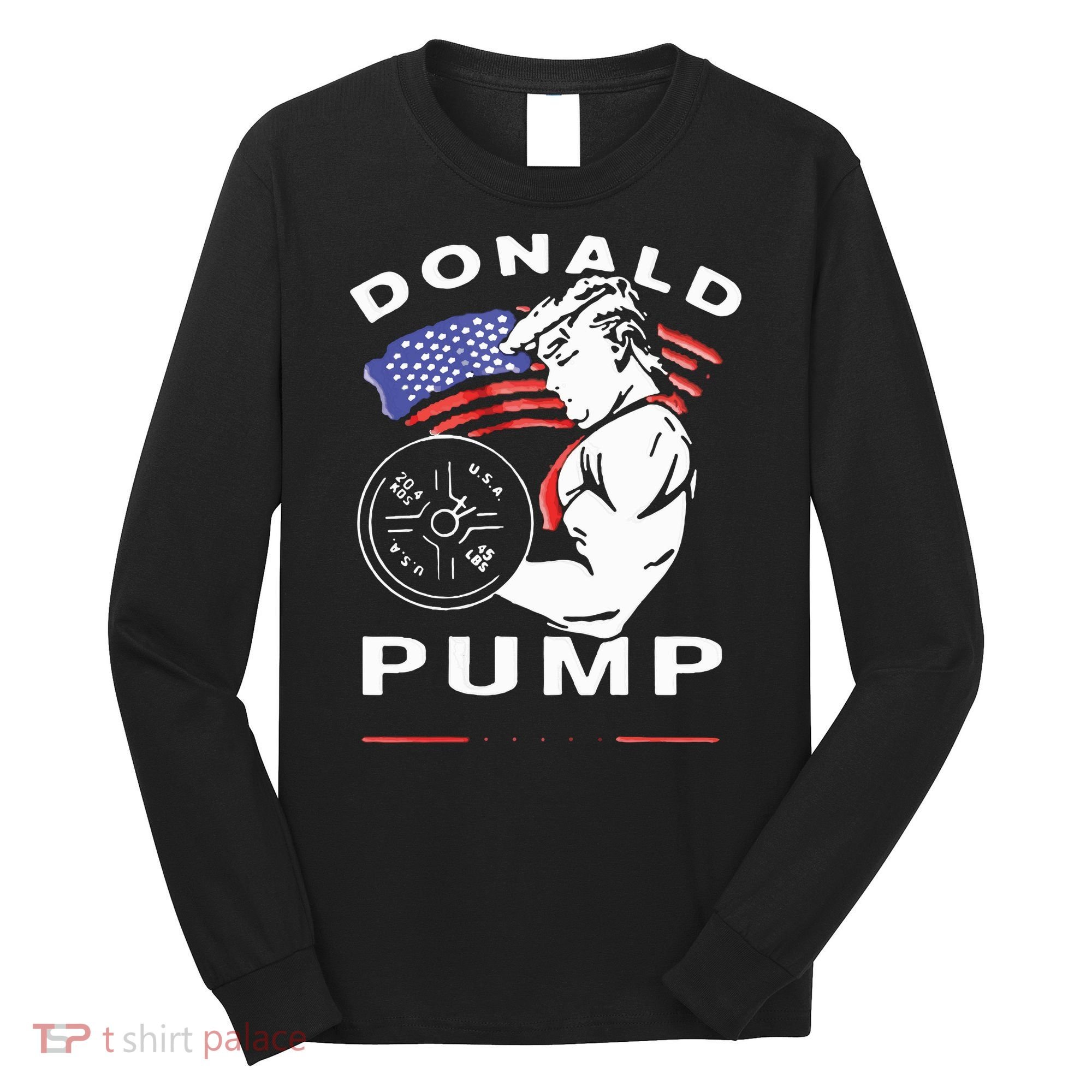 Donald Pump Gym Bodybuilder And Weightlifting Long Sleeve Shirt