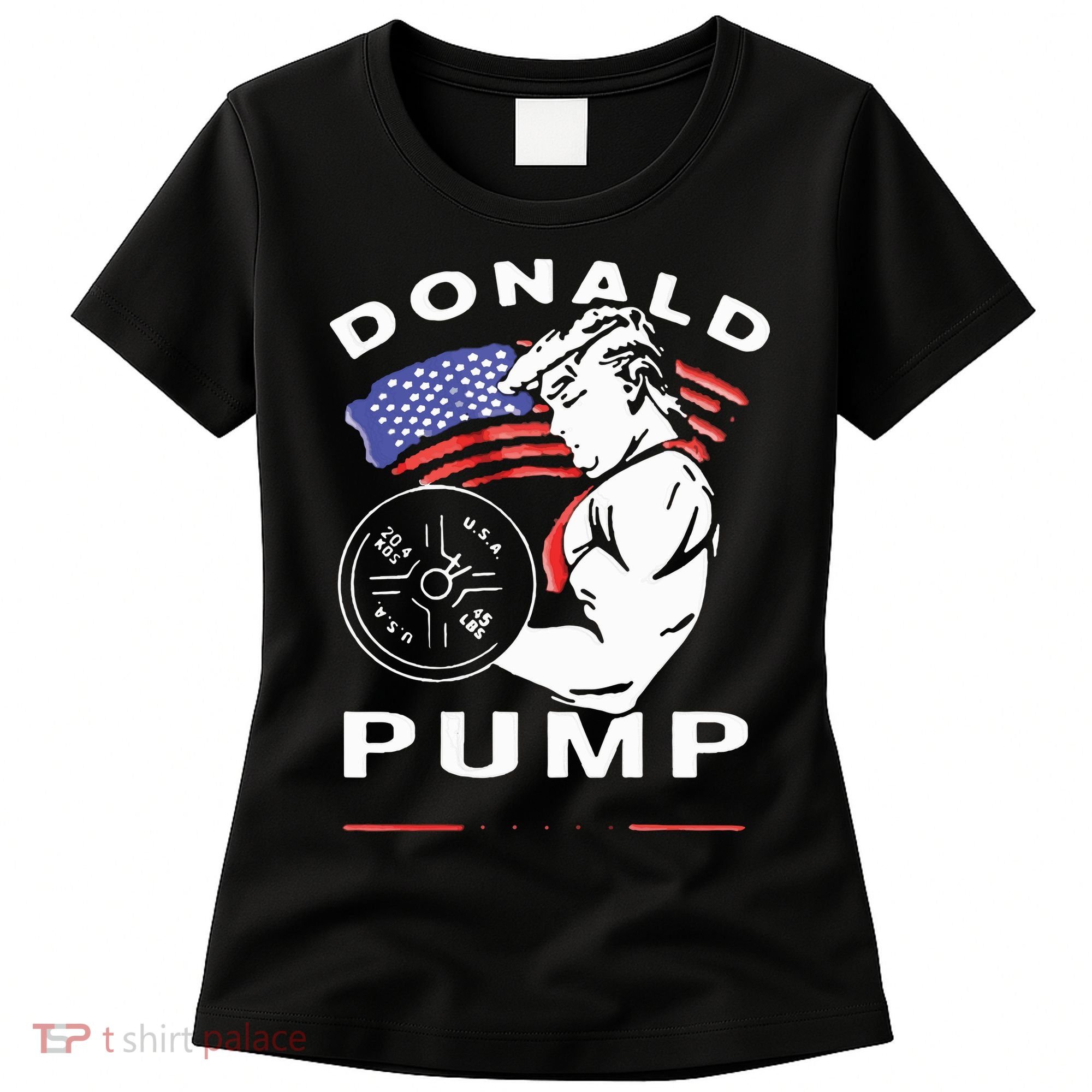 Donald Pump Gym Bodybuilder And Weightlifting Women's T-Shirt