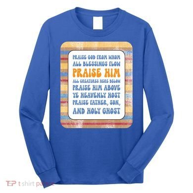 Doxology Praise God From Whom All Blessings Flow Cute Gift Long Sleeve Shirt