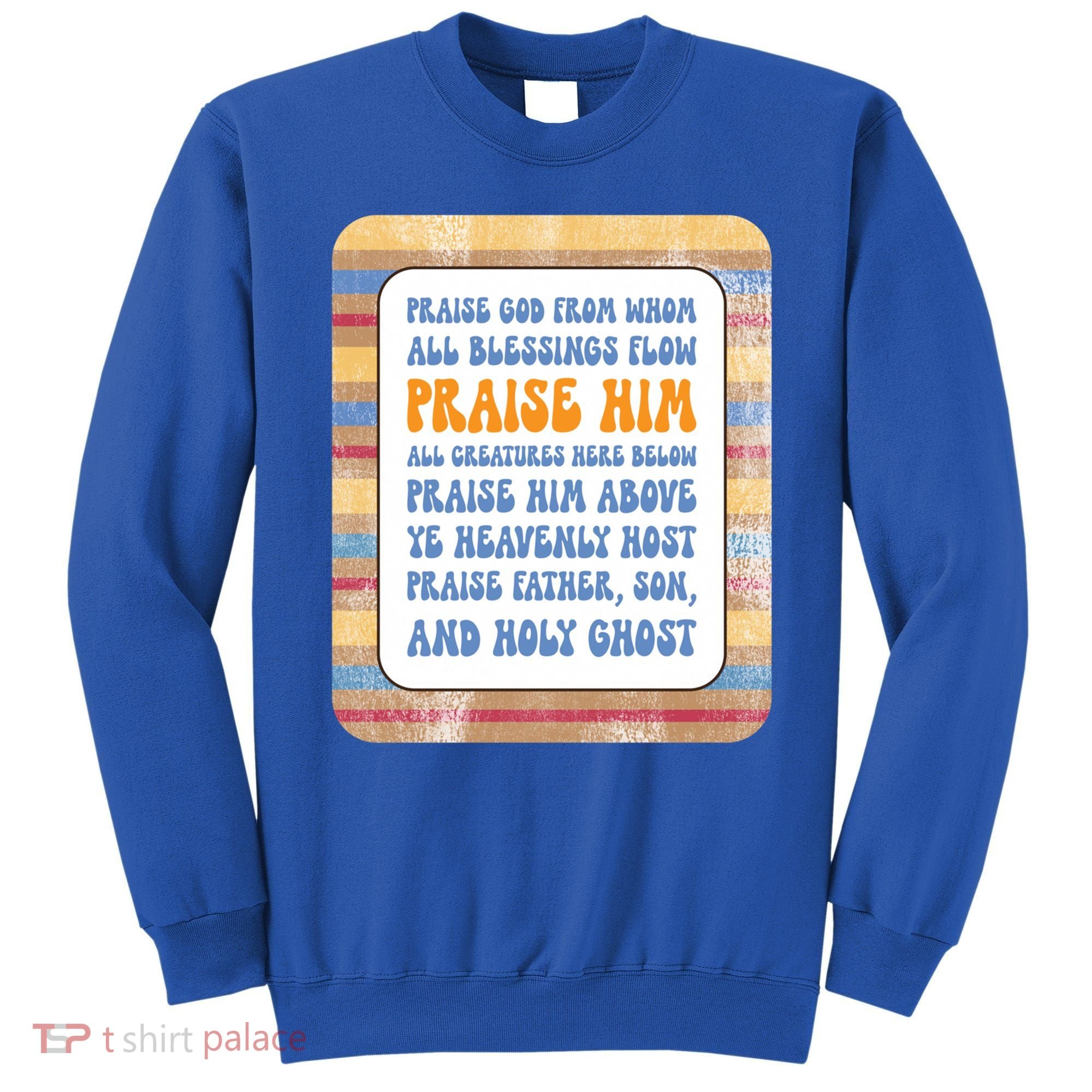 Doxology Praise God From Whom All Blessings Flow Cute Gift Sweatshirt