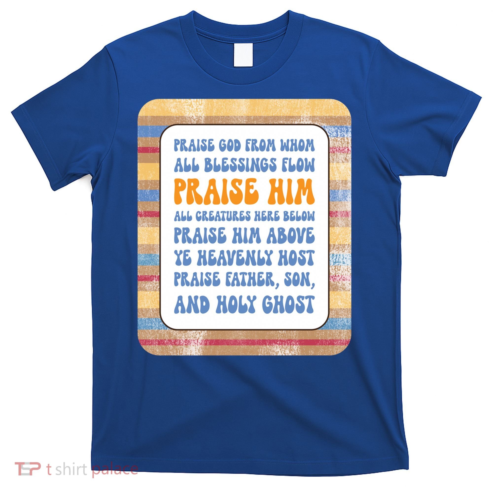 Doxology Praise God From Whom All Blessings Flow Cute Gift T-Shirt