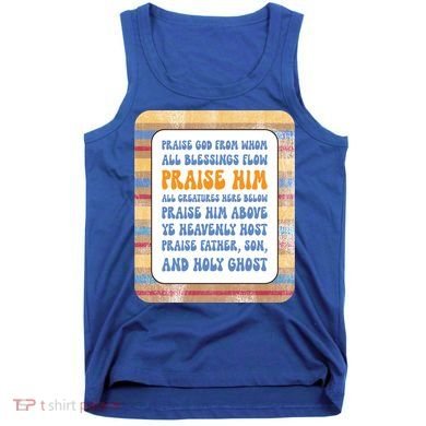 Doxology Praise God From Whom All Blessings Flow Cute Gift Tank Top