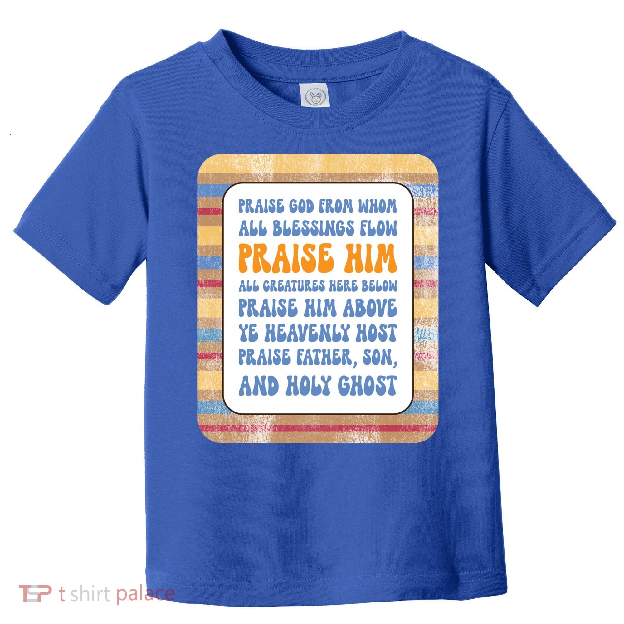 Doxology Praise God From Whom All Blessings Flow Cute Gift Toddler T-Shirt