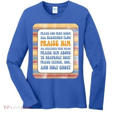 Doxology Praise God From Whom All Blessings Flow Cute Gift Women's Long Sleeve Shirt